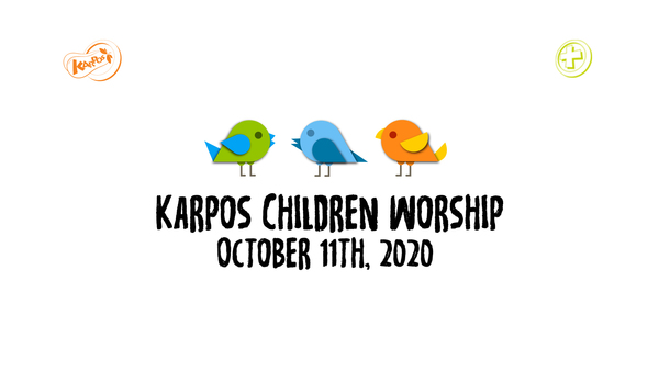 October 11th, 2020 Karpos Children Worship 