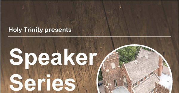 Holy Trinity Presents: Speaker Series