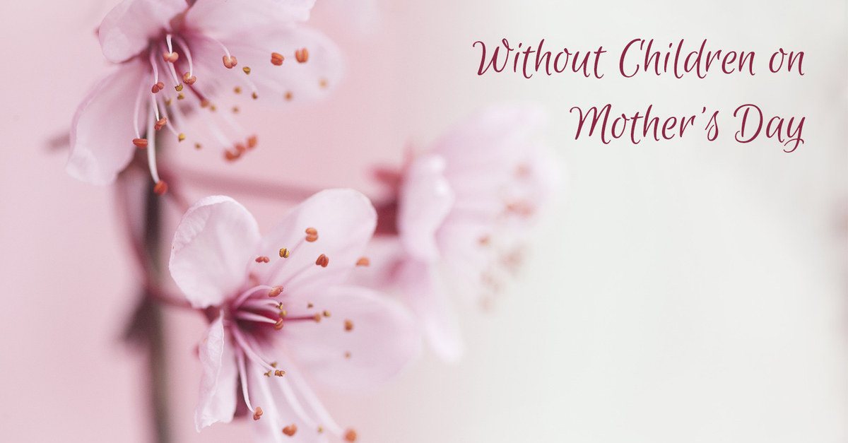 Without Children on Mother's Day | Cochrane Alliance Church