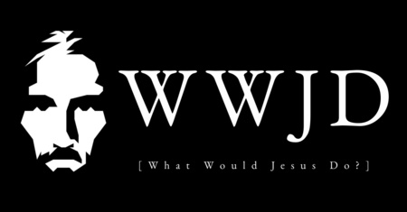 WWJD? (What Would Jesus Do?)