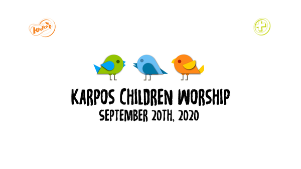 September 20th, 2020 Karpos Children Worship