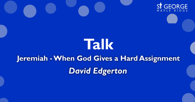Talk "Jeremiah - When God Gives a Hard Assignment" image
