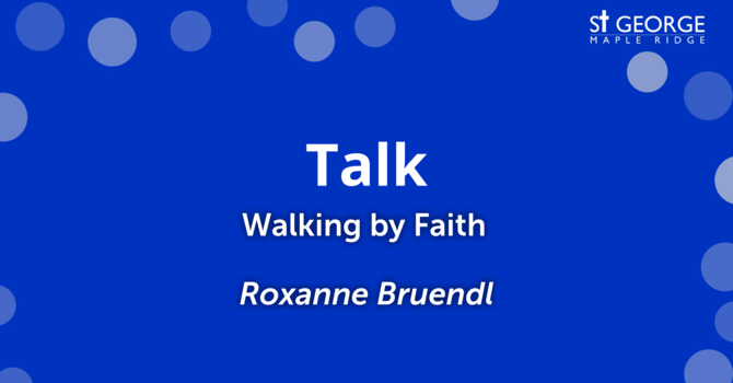 "Walking by Faith" June 30, 2019 - Roxanne Bruendl image