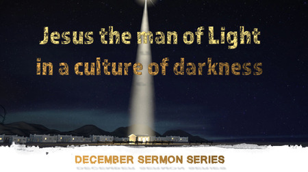 Jesus the man of Light in a Culture of Darkness