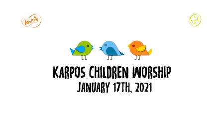 January 17th, 2021 Karpos Children Worship 