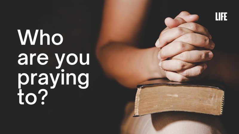 Who are you praying to?