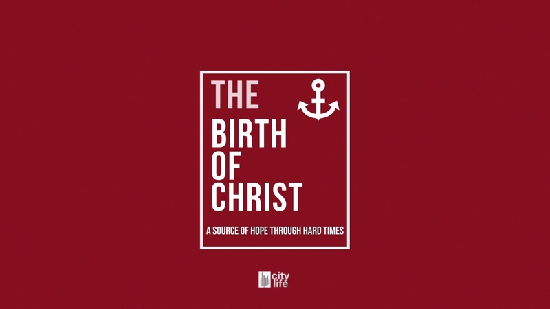 The Birth Of Christ: A Source of Hope Through The Hard Times