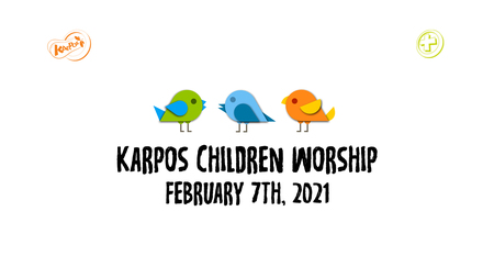 February 7th, 2021 Karpos Children Worship 