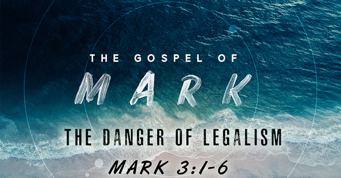 The Gospel of Mark: The Danger of Legalism