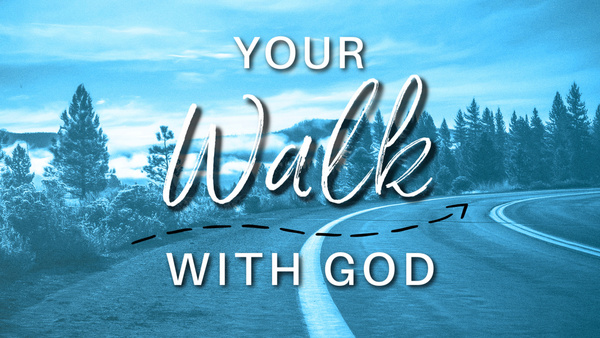 Your Walk With God