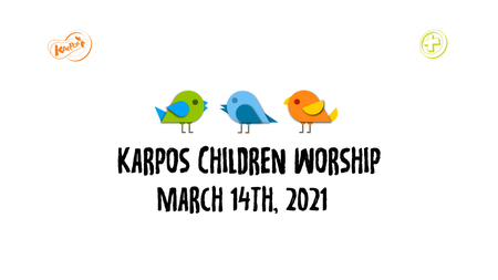 March 14th, 2021 Karpos Children Worship