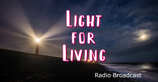 Light for Living Radio Broadcast