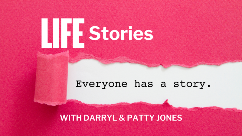 LIFE Stories with Darry & Patty Jones