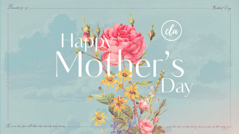Mother's Day at CLA