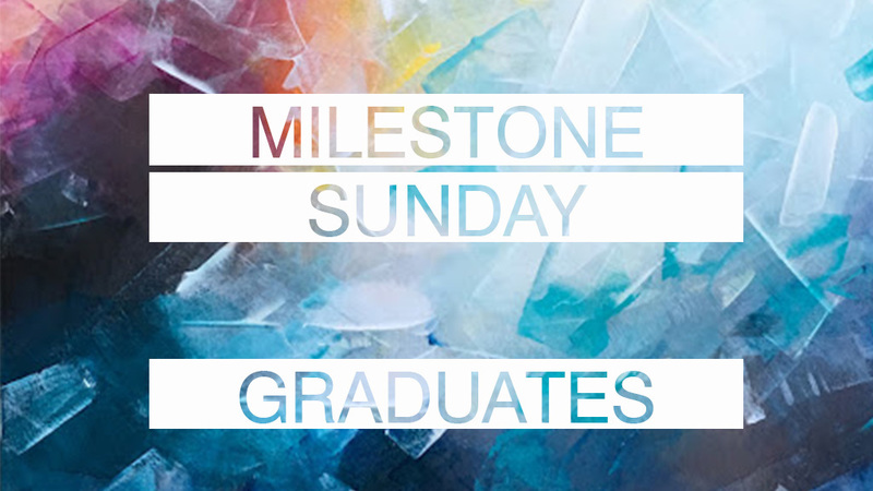 Milestone Sunday | Graduates