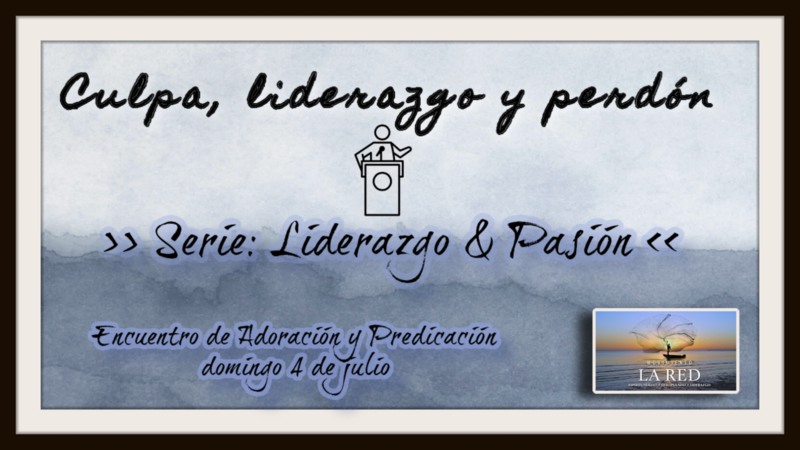 Culpa, liderazgo & perdón