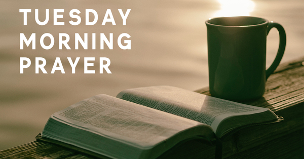 Tuesday  Morning Prayer