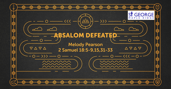 Talk "Absalom Defeated" Aug 8, 2021 image