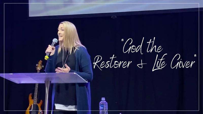 God the Restorer and Life Giver