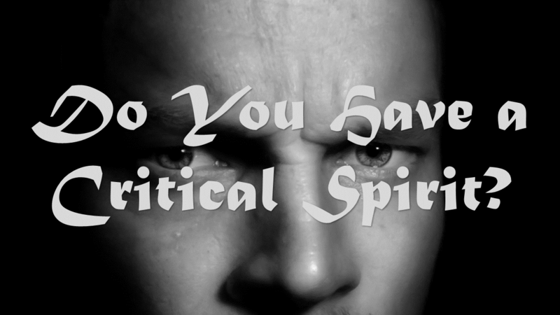 Do You Have a Critical Spirit?