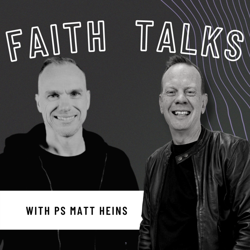 Faith Talks Episode 023 - Matt Heins