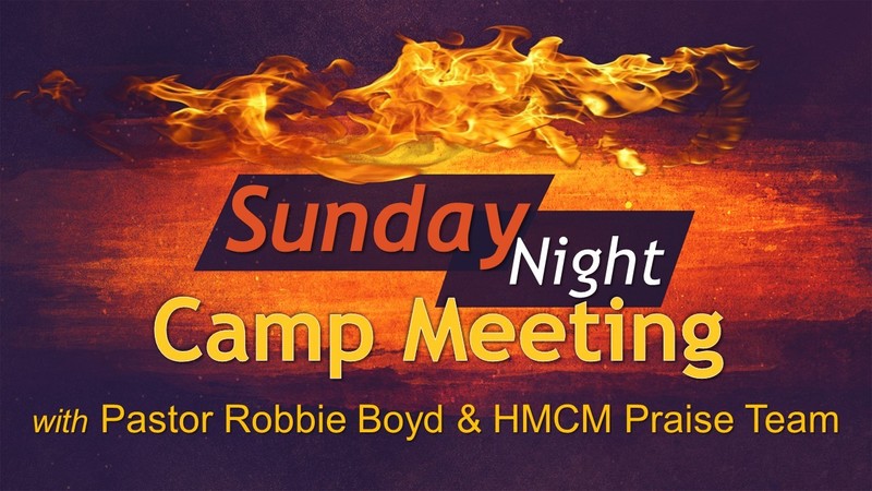 Sunday Night Camp Meeting with Pastor Robbie Boyd