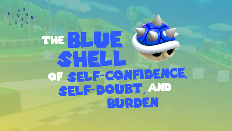 The Blue Shell of Self-Confidence