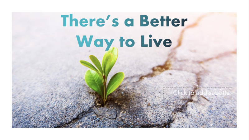 There's a Better Way to Live