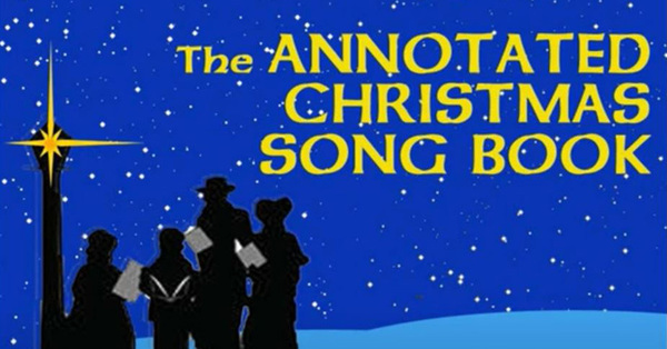 Holy Trinity Presents: The Annotated Christmas Song Book
