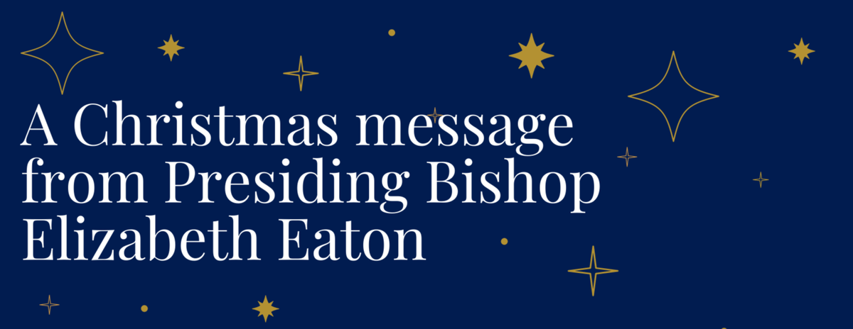 Presiding Bishops Christmas Message 2022 A Christmas Message From Bishop Elizabeth Eaton | Trinity Lutheran Church