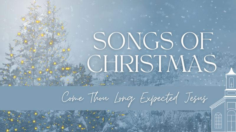 Come Thou Long Expected Jesus