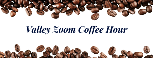 Valley Zoom Coffee Hour