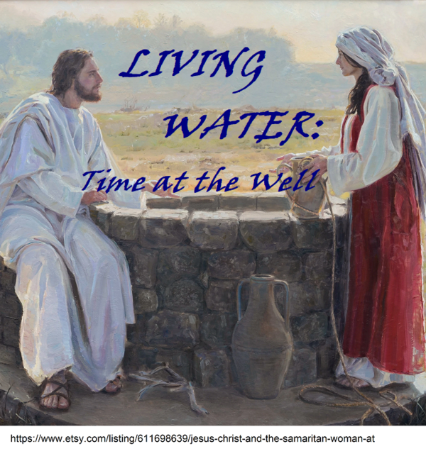 LIVING WATER: Time at the Well 