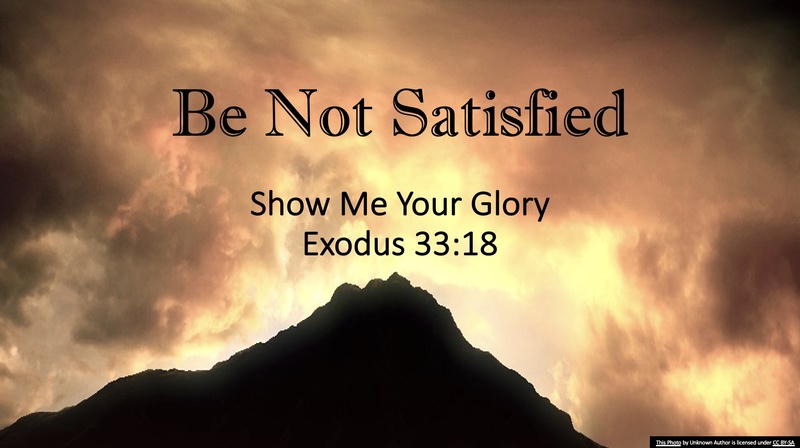 Be Not Satisfied