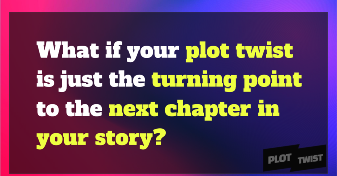 Plot Twist + Examine (Week 1)