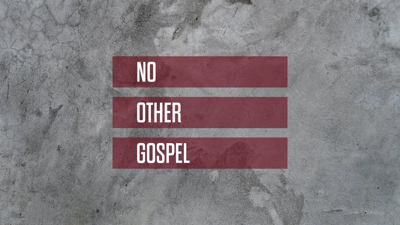 No Other Gospel