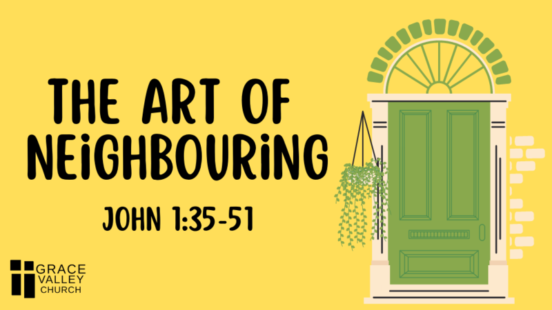 The Art of Neighbouring: Come & See