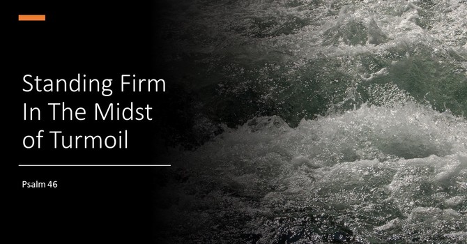 Standing Firm In The Midst of Turmoil