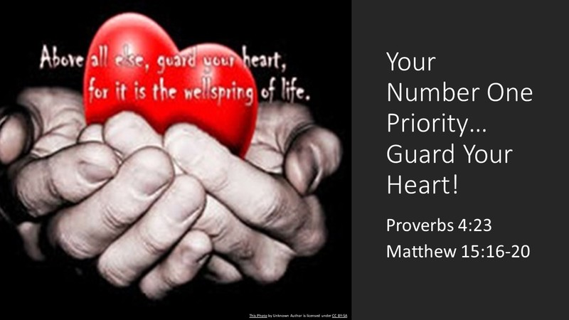 Your Number One Priority....Guard Your Heart!