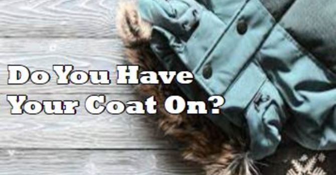 Do You Have Your Coat On?