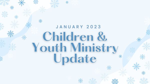 Children + Youth Ministry Update