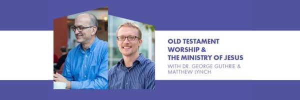 Workshop: Old Testament Worship and the Ministry of Jesus