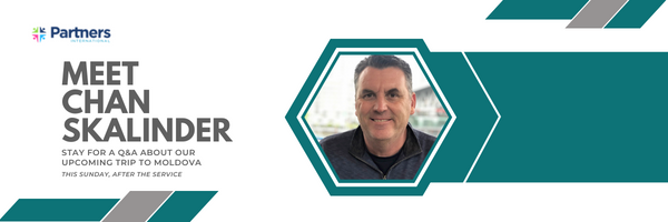 This Sunday, we will be joined by Chan Skalinder, from Partners International.