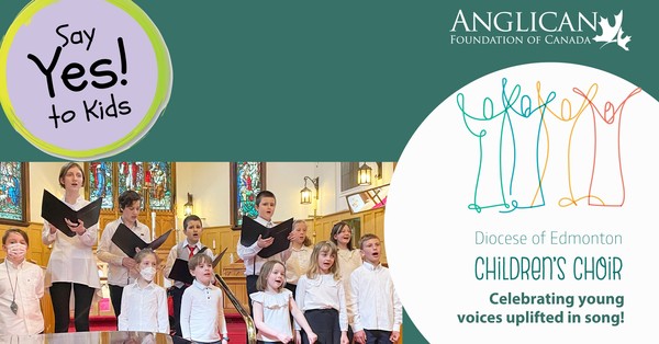 Say Yes! to Kids and Support Diocese of Edmonton Children's Choir