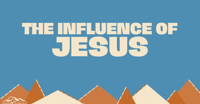 "The Influence Of Jesus"