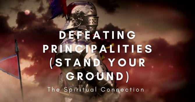 Defeating Principalities (Stand Your Ground)