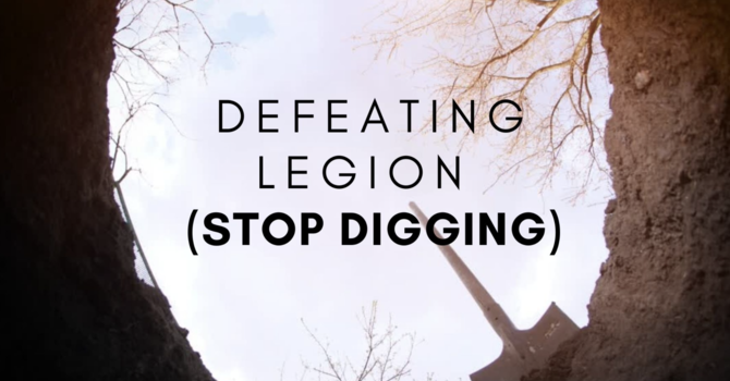 Defeating Legion (Stop Digging)