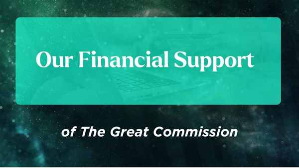 FINANCIAL SUPPORT OF THE GREAT COMMISSION