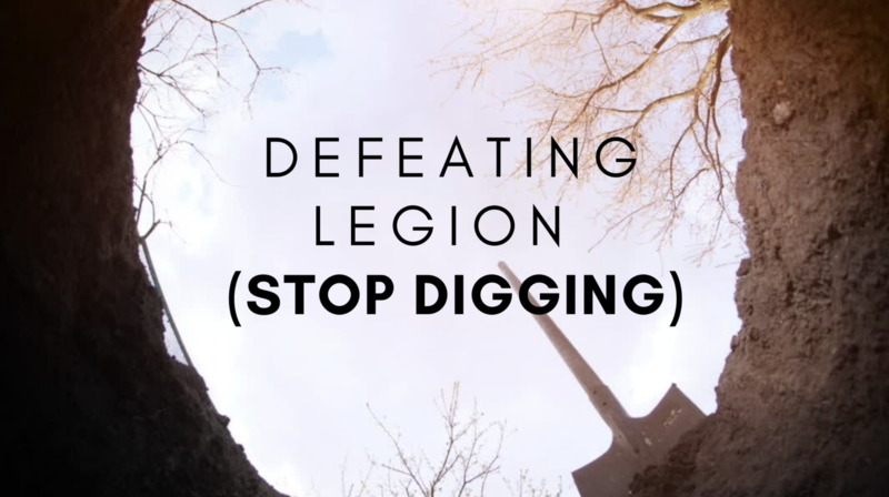 Defeating Legion (Stop Digging)
