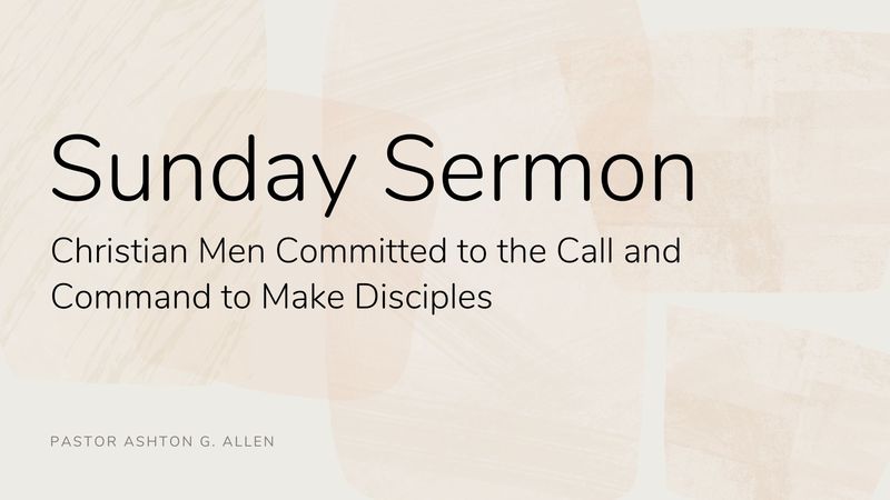 Christian Men Committed to the Call and Command to Make Disciples